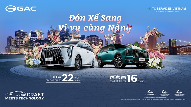 Đón xế sang - vi vu cùng nàng: GAC Việt Nam khởi động chương trình ưu đãi đặc biệt tháng 03/2026
